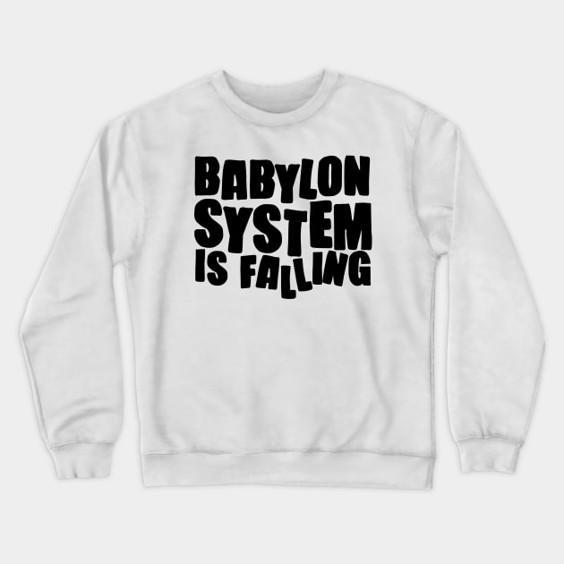 Babylon System is Falling Crewneck Sweatshirt by belhadj